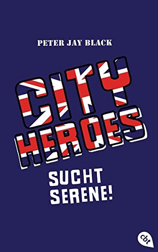 Beispielbild fr CITY HEROES - Sucht Serene! (Die CITY HEROES-Reihe, Band 3) zum Verkauf von medimops