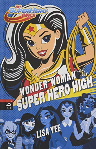 Beispielbild fr Die SUPER HERO HIGH-Reihe: WONDER WOMAN auf der SUPER HERO HIGH zum Verkauf von medimops