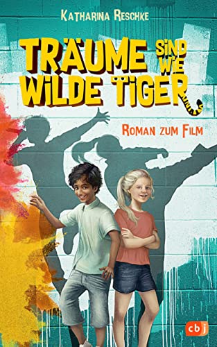 9783570176702: Trume sind wie wilde Tiger: Roman zum gleichnamigen Kinofilm