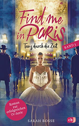 Beispielbild fr Find me in Paris - Tanz durch die Zeit (Band 3): Das Buch zur dritten Staffel - Ausstrahlung ab November 2020 im KIKA und ZDF (Die Find me in Paris-Reihe, Band 3) zum Verkauf von medimops