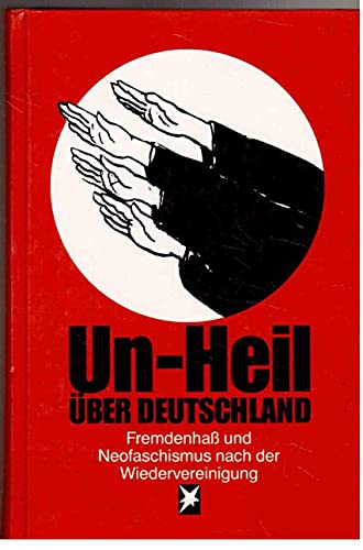 Beispielbild fr Un-Heil ber Deutschland : Fremdenhass und Neofaschismus nach der Wiedervereinigung zum Verkauf von Bernhard Kiewel Rare Books