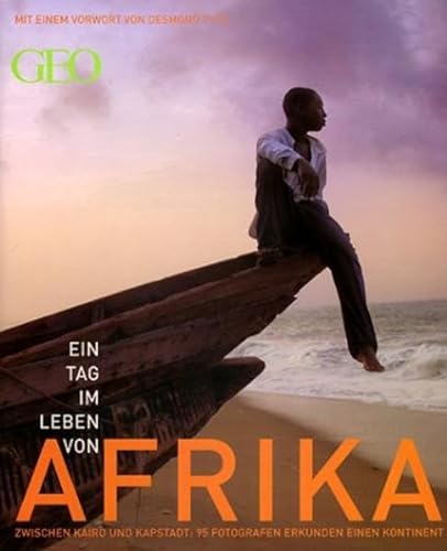 Ein Tag im Leben von Afrika. 100 berÃ¼hmte Fotografen portrÃ¤tieren einen Kontinent. (9783570193730) by Gaede, Peter-Matthias