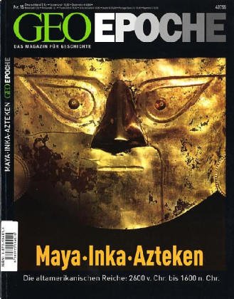 Geo Epoche, Nr. 15 - 12/2004: Maya, Inka, Azteken - Michael, Schaper