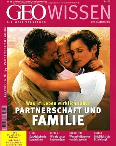 Beispielbild fr GEO Wissen 34/04: Was im Leben wirklich zhlt. Partnerschaft und Familie: 34/2004 zum Verkauf von medimops