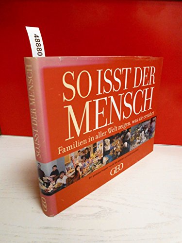 Stock image for So isst der Mensch. Familien in aller Welt zeigen, was sie ernhrt for sale by medimops