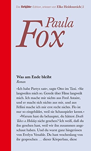 Was am Ende bleibt : Roman. Paula Fox. Aus dem Amerikan. von Sylvia Höfer / Die Brigitte-Edition ; Bd. 2 - Fox, Paula (Verfasser)
