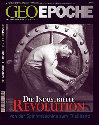 GEO Epoche 30/08: Die Industrielle Revolution - Von der Spinnmaschine zum Fließband: 30/2008 - Michael Schaper