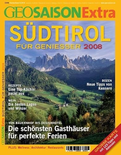 Imagen de archivo de GEO Saison Extra 23/2008: Sdtirol. Fr Genieer 2008: Von Bauernhof bis Designhotel. Die schnsten Gasthuser fr perfekte Ferien. Plus: Wellness / Architektur / Restaurants a la venta por medimops