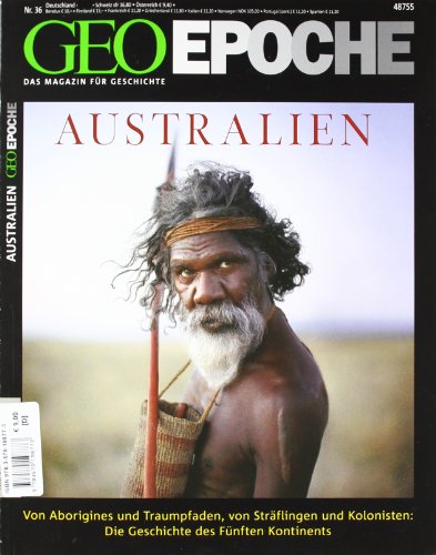 

GEO Epoche 36/2009: Australien. Von Aborigines und Traumpfaden, von Sträflingen und Kolonisten. Die Geschichte des Fünften Kontinents