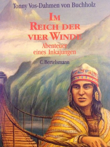 Stock image for Im Reich der vier Winde. ( Ab 10 J.). Abenteuer eines Inkajungen. for sale by medimops