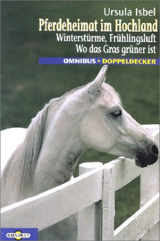 Stock image for Pferdeheimat im Hochland. Winterstrme, Frhlingsluft / Wo das Gras grner ist. ( Ab 12 J.). for sale by Book Deals