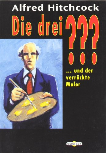 Die drei ??? und der verrÃ¼ckte Maler. (drei Fragezeichen). ( Ab 10 J.). (9783570205457) by Hitchcock, Alfred; Henkel-Waidhofer, Brigitte Johanna