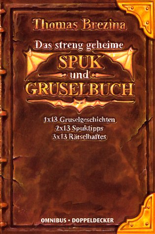 Das streng geheime Spuk- und Gruselbuch: Alle meine Monster - Brezina, Thomas