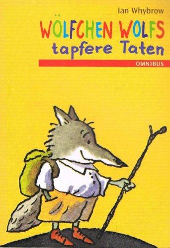 WÃ¶lfchen Wolfs tapfere Taten. ( Ab 8 J.). (9783570207918) by Whybrow, Ian; Ross, Tony