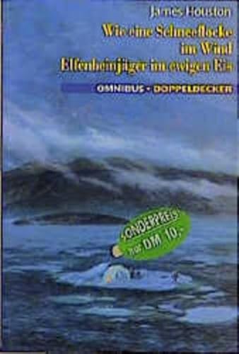 Wie eine Schneeflocke im Wind / ElfenbeinjÃ¤ger im ewigen Eis. ( Ab 12 J.). (9783570209011) by Houston, James