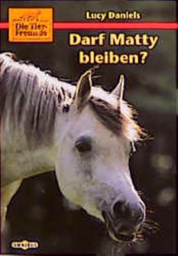 Darf Matty bleiben? (Die Tierfreunde) (9783570209363) by Daniels, Lucy