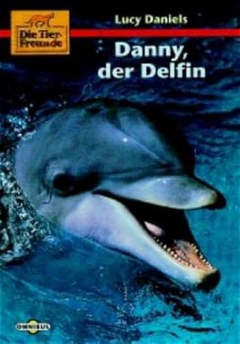 Danny, der Delfin (Die Tierfreunde) (9783570209622) by Daniels, Lucy