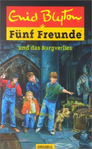 Fünf Freunde : Bd. 18., Fünf Freunde und das Burgverlies / Enid Blyton. [aus dem Engl. von Marita Mooshammer-Lohrer] - Blyton, Enid