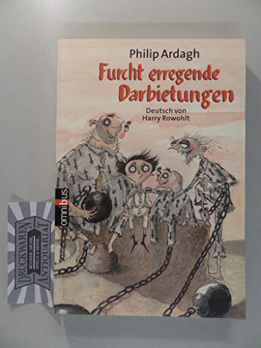 Furcht erregende Darbietungen / Philip Ardagh. Aus dem Engl. von Harry Rowohlt. Mit Ill. von David Roberts - Ardagh, Philip, David Roberts und Harry Rowohlt