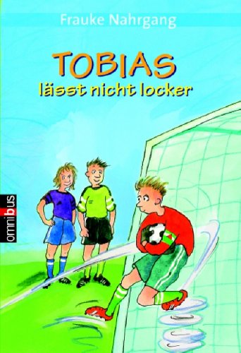 Tobias lässt nicht locker. Omnibus ; 21635 - Nahrgang, Frauke