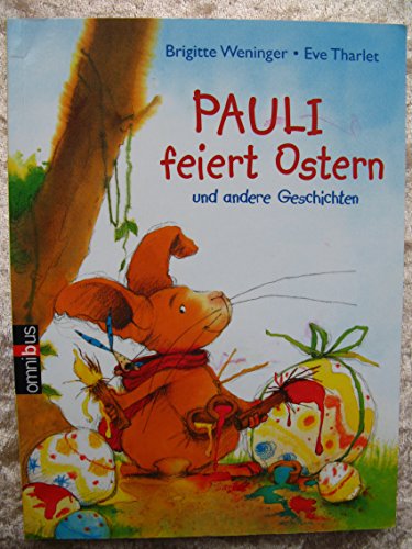 Pauli feiert Ostern und andere Geschichten (9783570218815) by Brigitte Weninger