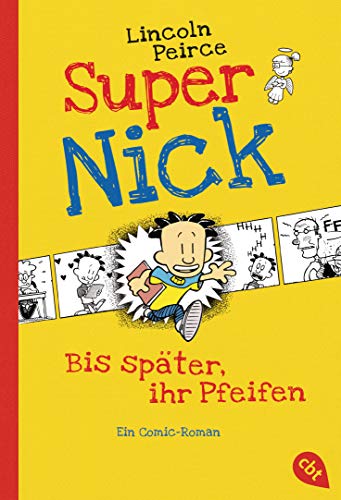 Super Nick - Bis später, ihr Pfeifen! : Ein Comic-Roman. Band 1 - Lincoln Peirce