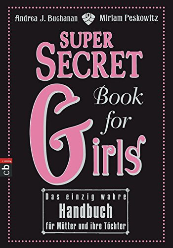 Beispielbild fr Super Secret Book for Girls: Das einzig wahre Handbuch fr Mtter und ihre Tchter zum Verkauf von medimops