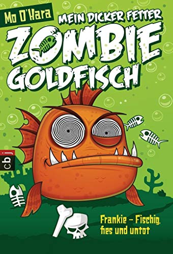 Mein dicker fetter Zombie-Goldfisch: Frankie - Fischig, fies und untot: Band 1 - O'Hara, Mo