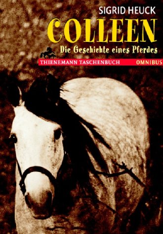 Colleen : die Geschichte eines Pferdes. Sigrid Heuck / Omnibus ; Bd. 26179 : Thienemann-Taschenbuch - Heuck, Sigrid (Verfasser)