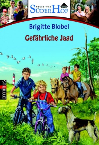 Neues vom Süderhof. Gefährliche Jagd. Omnibus ; 27047, - Blobel, Brigitte