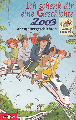 Beispielbild fr Ich schenk dir eine Geschichte 2003. Abenteuergeschichten zum Verkauf von ThriftBooks-Dallas