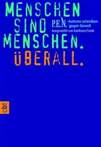 9783570300121: Menschen sind Menschen. berall. cbt. P.E.N.-Autoren schreiben gegen Gewalt.