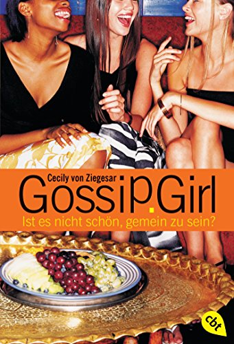 Gossip Girl 01. Ist es nicht schÃ¶n, gemein zu sein? (9783570302088) by [???]