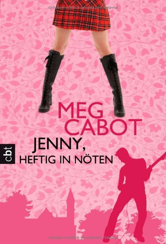 Jenny, heftig in Nöten. Meg Cabot. Aus dem Amerikan. von Katarina Ganslandt / C.-Bertelsmann-Tasc...