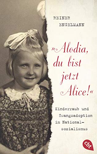 Beispielbild fr "Alodia, du bist jetzt Alice!": Kinderraub und Zwangsadoption im Nationalsozialismus zum Verkauf von medimops