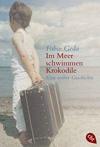 Im Meer schwimmen Krokodile: Eine wahre Geschichte : Eine wahre Geschichte - Fabio Geda