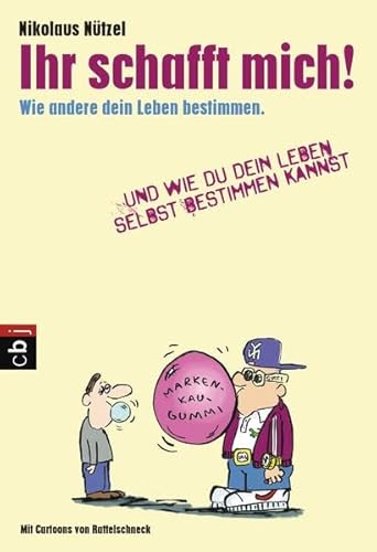 Beispielbild fr Ihr schafft mich!: Wie andere dein Leben bestimmen. Und wie du dein Leben selbst bestimmen kannst. zum Verkauf von medimops