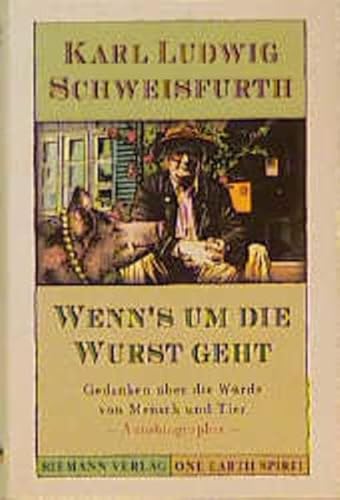 9783570500019: Wenn's um die Wurst geht. Gedanken ber die Wrde von Mensch und Tier.