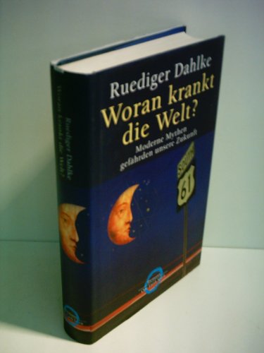 Stock image for Woran krankt die Welt?: Moderne Mythen gefährden unsere Zukunft for sale by Goldstone Books