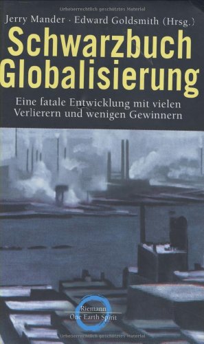 Imagen de archivo de Schwarzbuch Globalisierung. Eine fatale Entwicklung mit vielen Verlieren und wenigen Gewinnern. a la venta por medimops