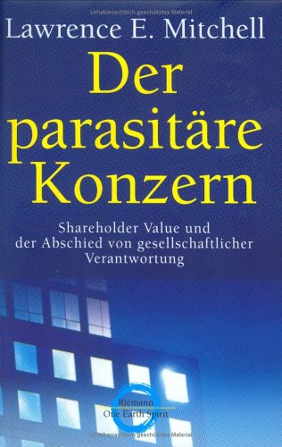 Beispielbild fr Der parasitre Konzern: Shareholder Value und der Abschied von gesellschaftlicher Verantwortung zum Verkauf von medimops