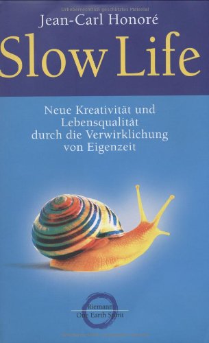 Beispielbild fr Slow Life: Neue Kreativitt und Lebensqualitt durch die Verwirklichung von Eigenzeit zum Verkauf von medimops
