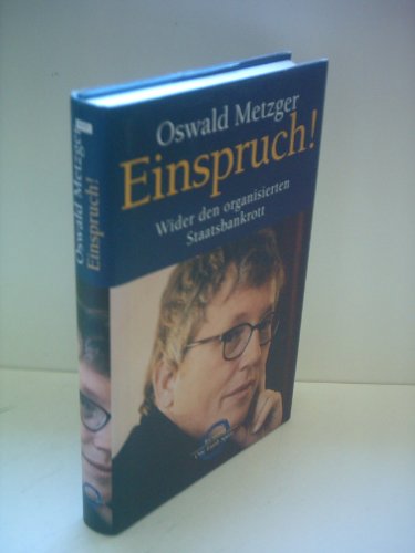 Einspruch!. Wider den organisierten Staatsbankrott. Mit einem Vorwort des Verfassers. Mit einem Glossar, Internetadressen und Literatur. - (=One earth spirit). - Metzger, Oswald