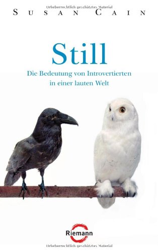 Still : die Bedeutung von Introvertierten in einer lauten Welt. Aus dem Amerikanischen von Franchita Mirella Cattani und Margarethe Randow-Tesch - Cain, Susan