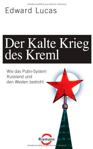 Beispielbild fr Der Kalte Krieg des Kreml: Wie das Putin-System Russland und den Westen bedroht zum Verkauf von medimops