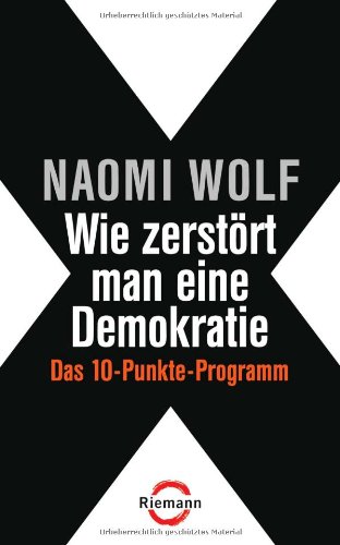 Wie zerstÃ¶rt man eine Demokratie (9783570500989) by Naomi Wolf