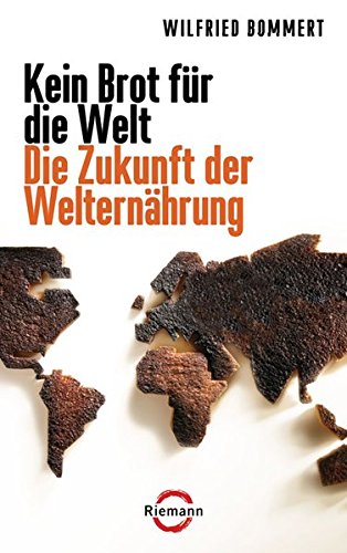 Imagen de archivo de Kein Brot fr die Welt - Die Zukunft der Welternhrung a la venta por Antiquariat Walter Nowak