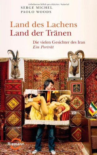 Beispielbild fr Land des Lachens - Land der Trnen: Die vielen Gesichter des Iran. Ein Portrt zum Verkauf von medimops