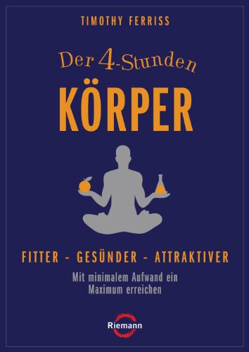 Beispielbild fr Der 4-Stunden-Krper: Fitter - gesnder - attraktiver - Mit minimalem Aufwand ein Maximum erreichen zum Verkauf von medimops