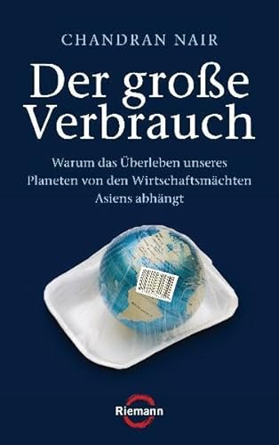 Beispielbild fr Der groe Verbrauch: Warum das berleben unseres Planeten von den Wirtschaftsmchten Asiens abhngt zum Verkauf von medimops